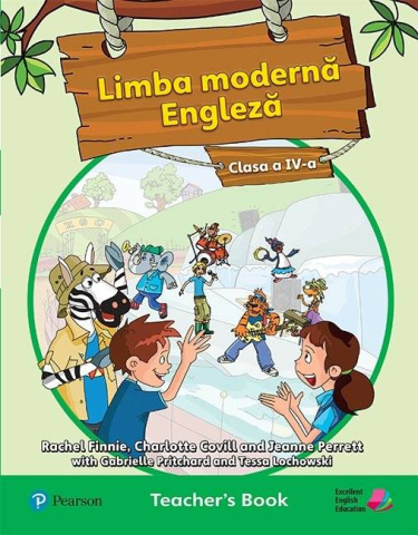 Gramatică și vocabulare - Limba Moderna Engleza. Teacher s Book. Clasa a IV-a - Rachel Finnie, Charlote Covill, Jeanne Perrett, Gabrielle Pritchard, Tessa Lochowski