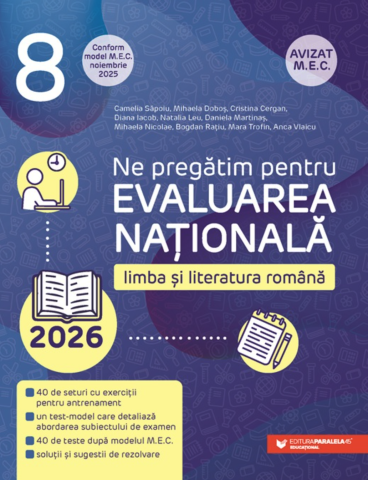 Educație și carte școlară - Limba si literatura romana. Evaluarea Nationala 2026 - Camelia Sapoiu, Mihaela Dobos, Cristina Cergan, Diana Iacob, Natalia Leu, Daniela Martinas, Mihaela Nicolae, Bogdan Ratiu, Mara Trofin, Anca Vlai