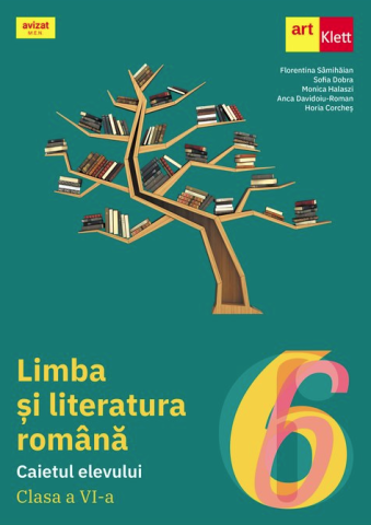 Cărți - Limba si literatura romana Caietul elevului Clasa a VI-a - Florentina Samihaian