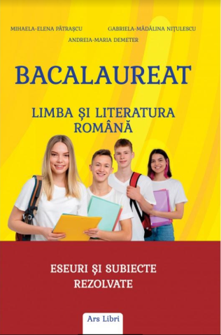 Cărți - Bacalaureat - Limba si literatura romana - Mihaela-Elena Patrascu, Gabriela-Madalina Nitulescu, Andreia Maria Demeter