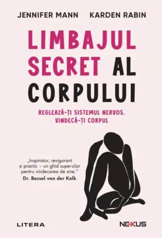 Sănătate și stil de viață - Limbajul secret al corpului Regleaza-ti sistemul nervos Vindeca-ti corpul – Jennifer Mann, Karden Rabin