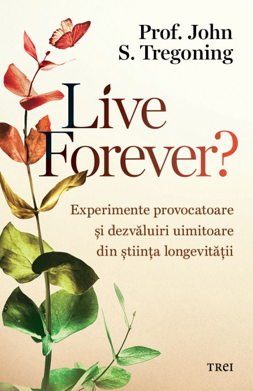 Dezvoltare personală și non-ficțiune - Live Forever? - John S. Tregoning