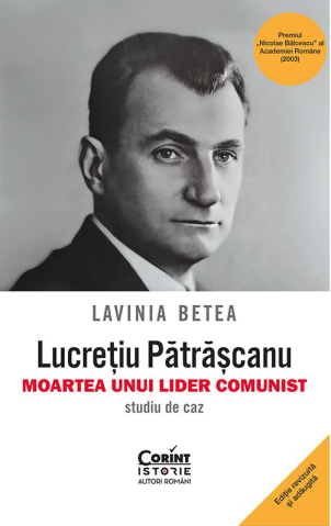 Dezvoltare personală și non-ficțiune - Lucretiu Patrascanu – Moartea unui lider comunist - Lavinia Betea