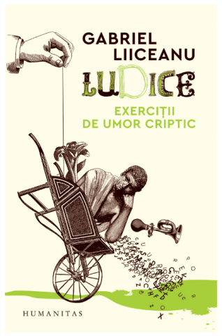 Romane și literatură - Ludice. Exercitii de umor criptic - Gabriel Liiceanu
