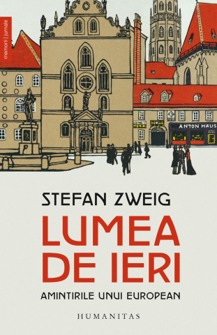 Cărți - Lumea de ieri. Amintirile unui european - Stefan Zweig