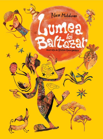 Cărți pentru copii - Lumea lui Baltazar - Alex Moldovan