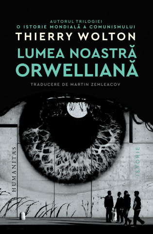 Cărți - Lumea noastra orwelliana - Thierry Wolton
