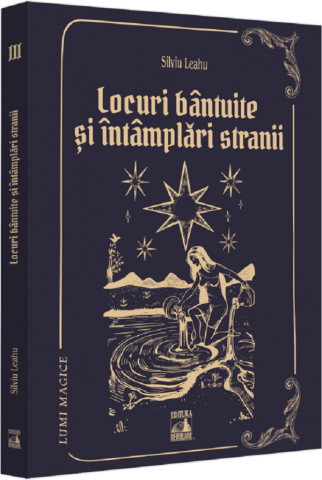 Religie și spiritualitate - Lumi magice. Locuri bantuite si intamplari stranii - Silviu Leahu