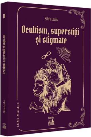 Religie și spiritualitate - Lumi Magice. Ocultism, superstitii si stigmate - Silviu Leahu