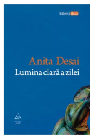 Literatură modernă și contemporană - Lumina clara a zilei - Anita Desai