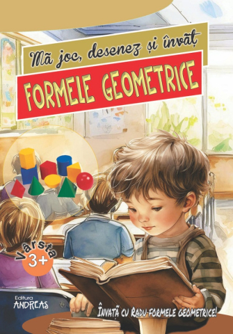 Noutăți Librăria Compas - Ma joc desenez si invat Formele geometrice 3 ani+ - Laura Ivona Dumitru