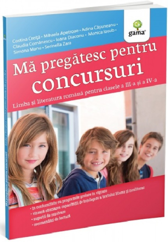 Cărți - Ma pregatesc pentru concursuri. Limba si literatura romana pentru clasele a III-a si a IV-a - Costina Creita
