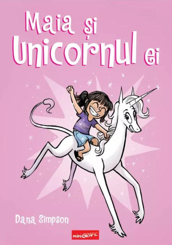 Povești și ficțiune pentru copii - Maia si unicornul ei - Dana Simpson