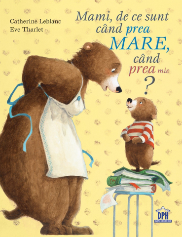 Noutăți Librăria Compas - Mami, de ce sunt cand prea mare, cand prea mic? - Catherine Leblanc