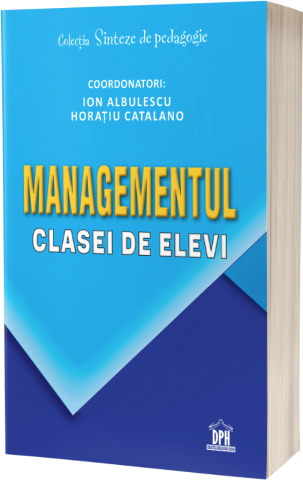 Bibliografie didactică - Managementul clasei de elevi - Ion Albulescu, Horatiu Catalano