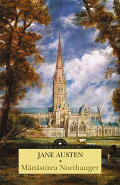 Clasici români și universali - Manastirea Northanger - Jane Austen