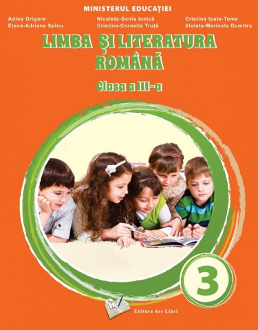 Cărți - Limba si literatura romana. Manual. Clasa a III-a - Adina Grigore, Nicoleta-Sonia Ionica, Elena-Adriana Spinu