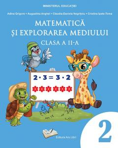 Cărți - Matematica si explorarea mediului. Manual. Clasa a II-a - Augustina Anghel, Cristina Ipate-Toma, Adina Grigore, Claudia-Daniela Negritoiu