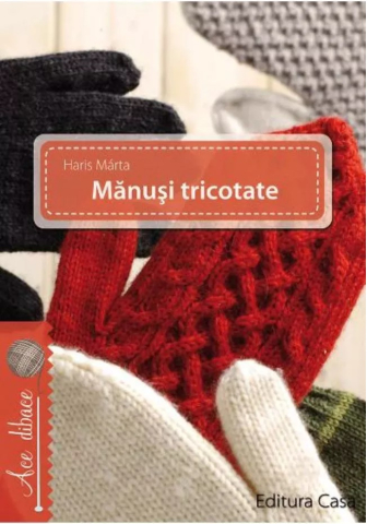 Gastronomie și hobby - Manusi tricotate - Haris Marta