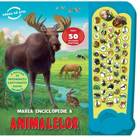 Cărți - Marea enciclopedie a animalelor. Peste 50 de sunete uimitoare