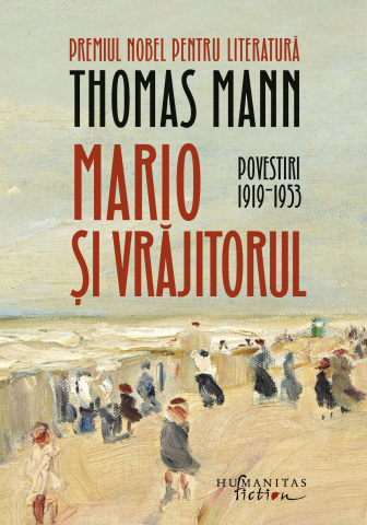 Noutăți Librăria Compas - Mario si vrajitorul. Povestiri 1919‒1953 - Thomas Mann