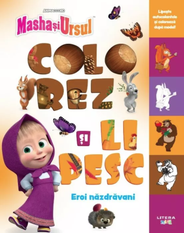 Cărți - Masha si Ursul. Colorez si lipesc. Eroi nazdravani