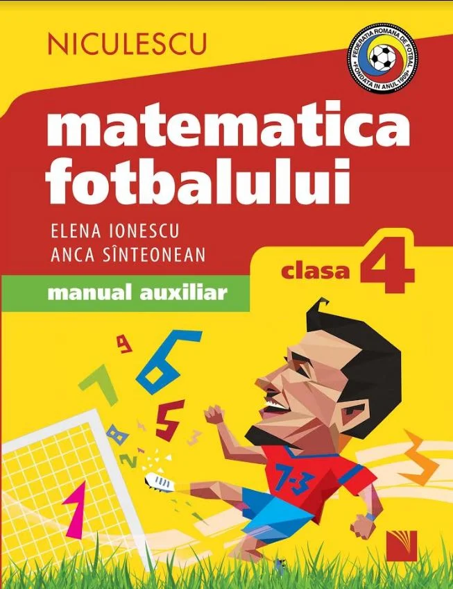 Cărți - Matematica fotbalului. Manual auxiliar clasa IV-a - Elena Ionescu, Anca Sinteonean
