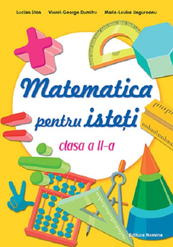 Educație și carte școlară - Matematica pentru isteti. Clasa a II-a - Lucian Stan, Marie-Louise Ungureanu, Viorel-George Dumitru