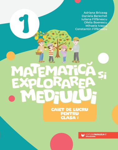 Educație și carte școlară - Matematica si explorarea mediului - Caiet de lucru pentru clasa I - Briceag Adriana, Berechet Daniela, Filfanescu Iuliana, Boerescu Ofelia, Ivascu Mihaela, Filfanescu Constantin
