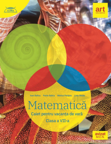 Educație și carte școlară - Matematica. Caiet pentru vacanta de vara. Clasa a VII-a – Ioan Balica, Paula Balica, Marius Perianu, Liviu Stroie