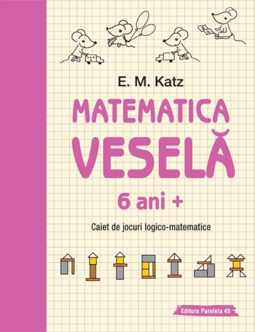 Cărți pentru copii - Matematica vesela. Caiet de jocuri logico-matematice (6 ani +) - E. M. Katz