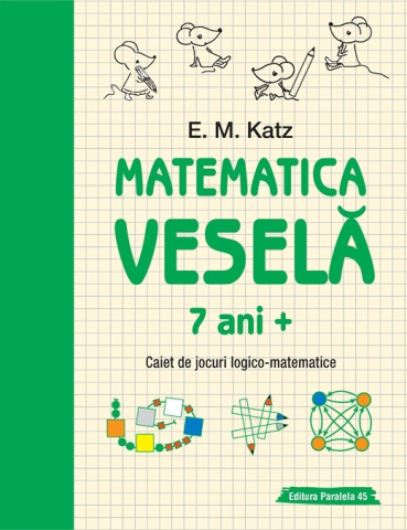Cărți pentru copii - Matematica vesela. Caiet de jocuri logico-matematice (7 ani +) - E. M. Katz
