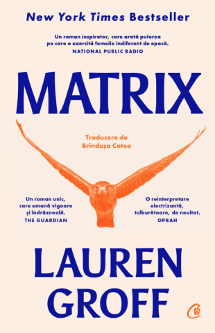 Literatură modernă și contemporană - Matrix - Lauren Groff