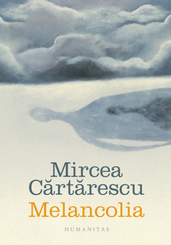 Noutăți Librăria Compas - Melancolia - Mircea Cartarescu
