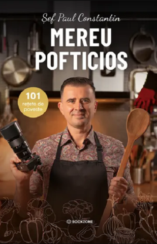 Gastronomie și hobby - Mereu pofticios. 101 retete de povesti – Paul Constantin