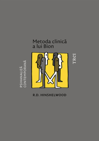 Psihologie și dezvoltare personală - Metoda clinica a lui Bion - R.D. Hinshelwood