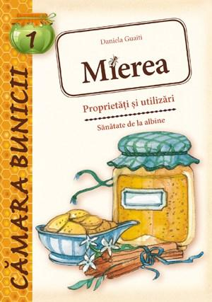 Gastronomie și hobby - Mierea. Proprietati si utilizari - Daniela Guaiti