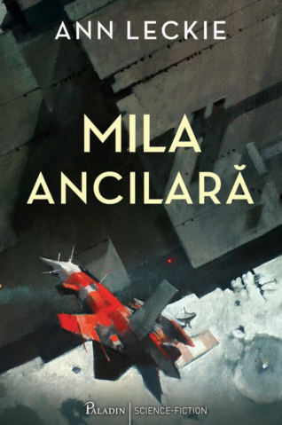 Science-fiction și fantasy - Mila ancilara - Ann Leckie