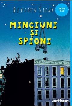 Cărți - Minciuni si spioni - Rebecca Stead