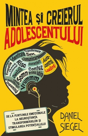 Cărți - Mintea si creierul adolescentului - Daniel J. Siegel