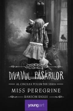 Young adult - Miss Peregrine 5. Divanul pasarilor - Ransom Riggs
