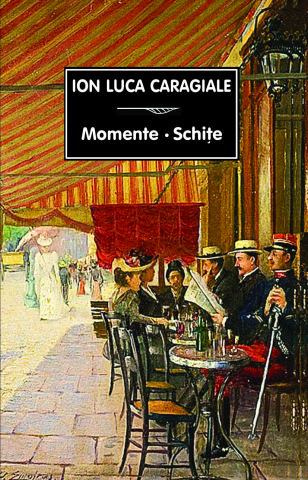 Noutăți Librăria Compas - Momente. Schite - Ion Luca Caragiale