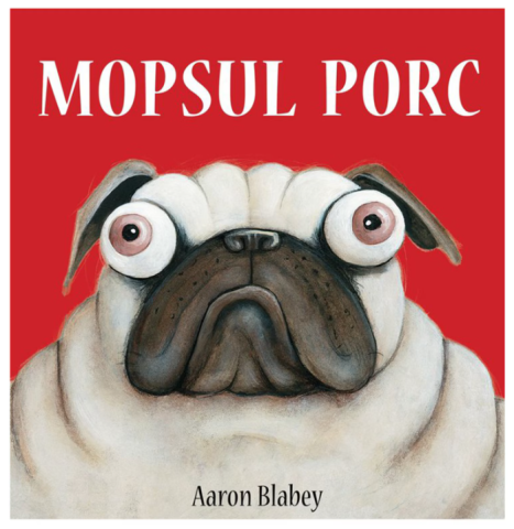 Cărți - Mopsul porc - Aaron Blabey