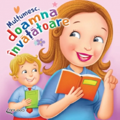 Cărți pentru copii - Multumesc, doamna invatatoare! - Lucia Cocisiu