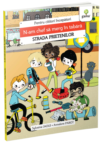 Cărți - N-am chef sa merg in tabara. Strada Prietenilor - Sylvaine Jaoui
