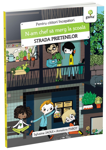 Cărți - N-am chef sa merg la scoala. Strada Prietenilor - Sylvaine Jaoui