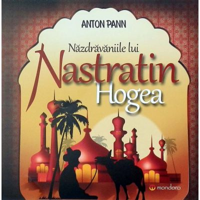 Povești și ficțiune pentru copii - Nazdravaniile lui Nastratin Hogea - Anton Pann