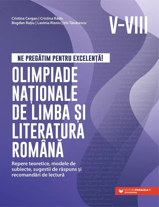 Educație și carte școlară - Ne pregatim pentru excelenta! Olimpiade nationale de Limba si literatura romana - Cristina Cergan, Cristina Radu