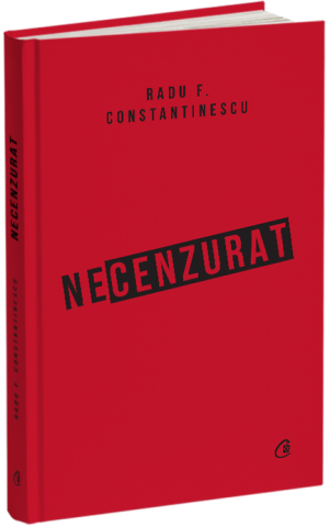 Cărți - Necenzurat - Radu F. Constantinescu