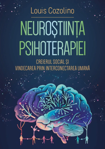 Cărți - Neurostiinta psihoterapiei - Louis Cozolino